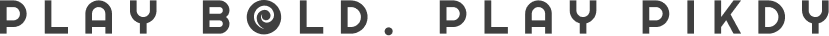 Play Bold. Play Pikdy